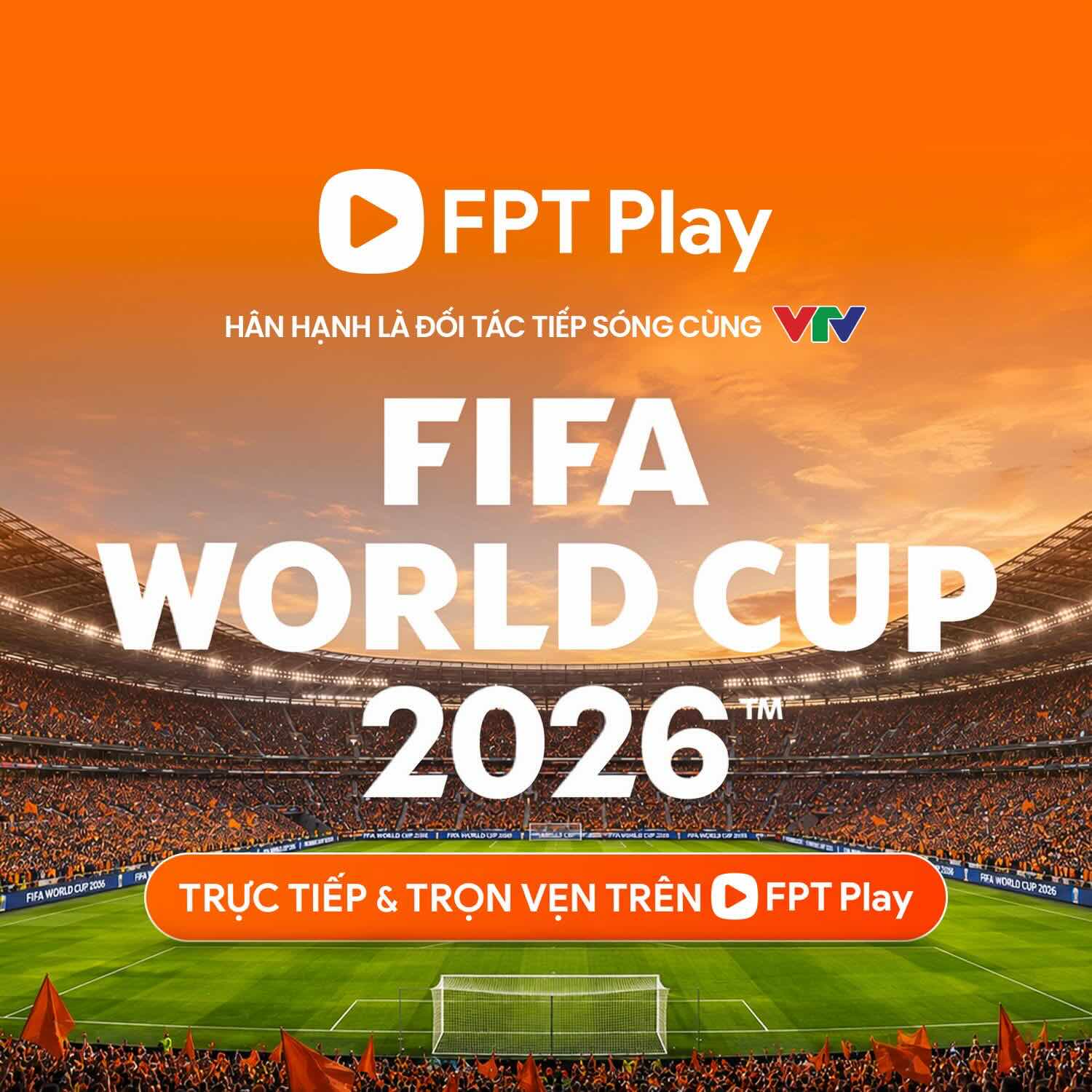 FPT Play Tiếp Sóng World Cup 2026 Cùng VTV | Xem Trọn 104 Trận